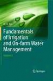 Fundamentals Of Irrigation And On-farm Water Management, Vilume 1