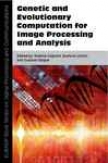 Genetic And Evolutionary Computation For Image Processing And Analysis
