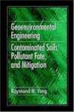 Geoenvironmental Engineering: Contaminated Soils, Pollutant Fate, And Mitigation