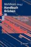 Handbuch Brckken: Entwerfen, Konstruieren, Berechnen, Bzuen Und Erhaletn (german Edition)