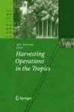Harvesting Operations In The Tropics