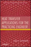 Heat Transfer Applications For The Practicing Engineer