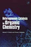 Heterogeneous Catalysis In Organic Chemstry