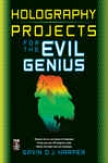 Holography Projects For The Evil Genius