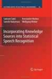Incorporating Knowledge Sources Into Statistical Speech Recognition