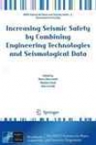 Increasing Seismic Safety By Combining Engineering Technologies And Seismological Data