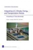 Integrating U.s. Climate , Energy, And Transportation Policies