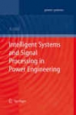 Intelligent Systems And Signal Processing In Power Engineering