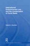 International Environmental Law And The Conservation Of Coral Reefs