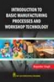 Introduction To Basic Manufafturing Process & Workshop Technology