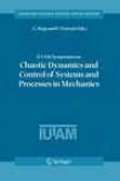 Iutam Symposium On Chaotic Dynamics And Control Of Systems And Processes In Mechanics
