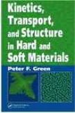 Kinetics,, Transport, And Structure In Hard And Soft Materials