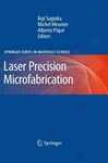 Laser Precision Microfabrication