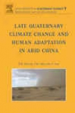 Late Quaternary Climate Change And Human Adaptation In Arid China