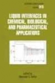 Liquid Interfaces In Chemical, Biological And Pharmaceutical Applications