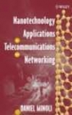 Nanotechhnology Applications To Telecommunications And Networking