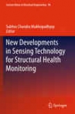 New Developments In Sensing Technology For Structural Health Monitoring