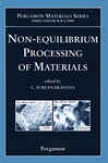 Non-equilibrium Processing Of Materials