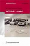 Parkhuser - Garagen: Grundlagen, Ppanung, Betrieb (baukonstruktionen) (german Edition)