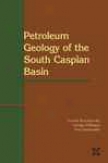 Petroleum Geology Of The Southward Caspian Basin