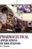 Pharmaceutical Applications Of Biocatalysis