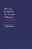 Physical Chemistry Of Polymer Solutions