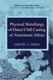Physical Metallurgy Of Direct Chill Casting Of Aluminum Alloys