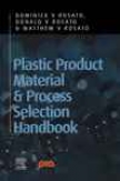Plaztic Product Material And rPpcess Selecgion Handbook