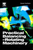 Practical Balancing Of Rotating Machinery