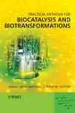 Practical Methods For Biocatalysis And  Biotransformations