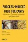 Process-induced Food Toxicants