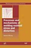 Processes And Mechanisms Of Welding Residual Stress And Distortion