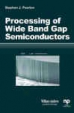 Processing Of Wide Band Gap Semiconductors