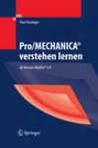 Pro/mechanica Verstehen Lernen: Ab Version Wildfire 4.0 (german Edition)