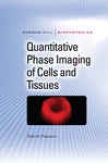 Quantitative Phase Imagibg Of Celsl And Tissues