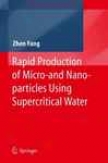 Rapid Production Of Micro- And Nano-particles Using Supercritical Water