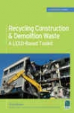 Recycling Construction &amp; Demolition Waste: A Leed-based Toolkit (greensource)