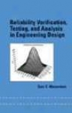 Reliability Verification, Testing And Anakysis In Engineering Design