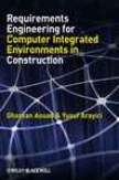 Requirements Engineering For Computer Integrated  Environment sIn Construction