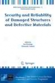 Security And Reliability Of Damaged Structures And Defectivve Materials