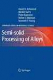 Semi-solid Processing Of Alloys