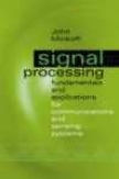 Signal Processing Fundamentals And Applications For Communications And Senskng Systems