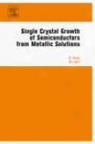 Single Crystal Growth Of Seniconductors From Metallic Solutions