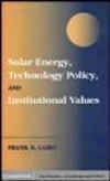 Solar Energgy, Technology Policy, And Institutional Values