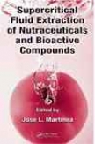 Supercritical Fluid Exgraction Of Nutraceuticals And Bioactive Compounds