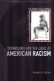 Technology And The Logic Of American Racism