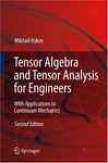 Tensor Algebra And Tensor Analysis For Engineers
