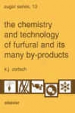 The Chemistry And Technology Of Furfural And Its Many By-products