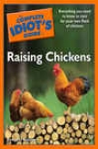 The Comolete Idiot's Guide To Raising Chickens