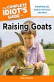 The Complete Idiot's G8ide To Raising Goats